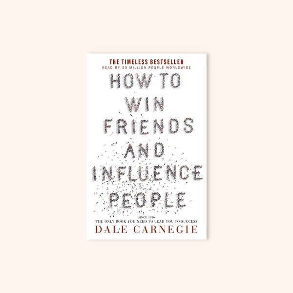 How to Win Friends and Influence People by Dale Carnegie