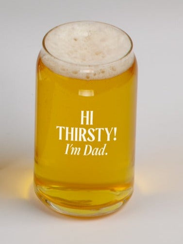 Hi Thirsty I'm Dad Beer Glass
