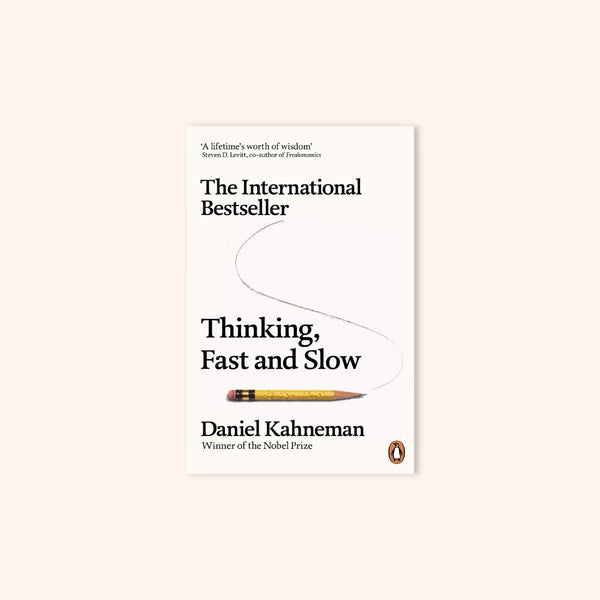 Thinking, Fast and Slow by Daniel Kahneman