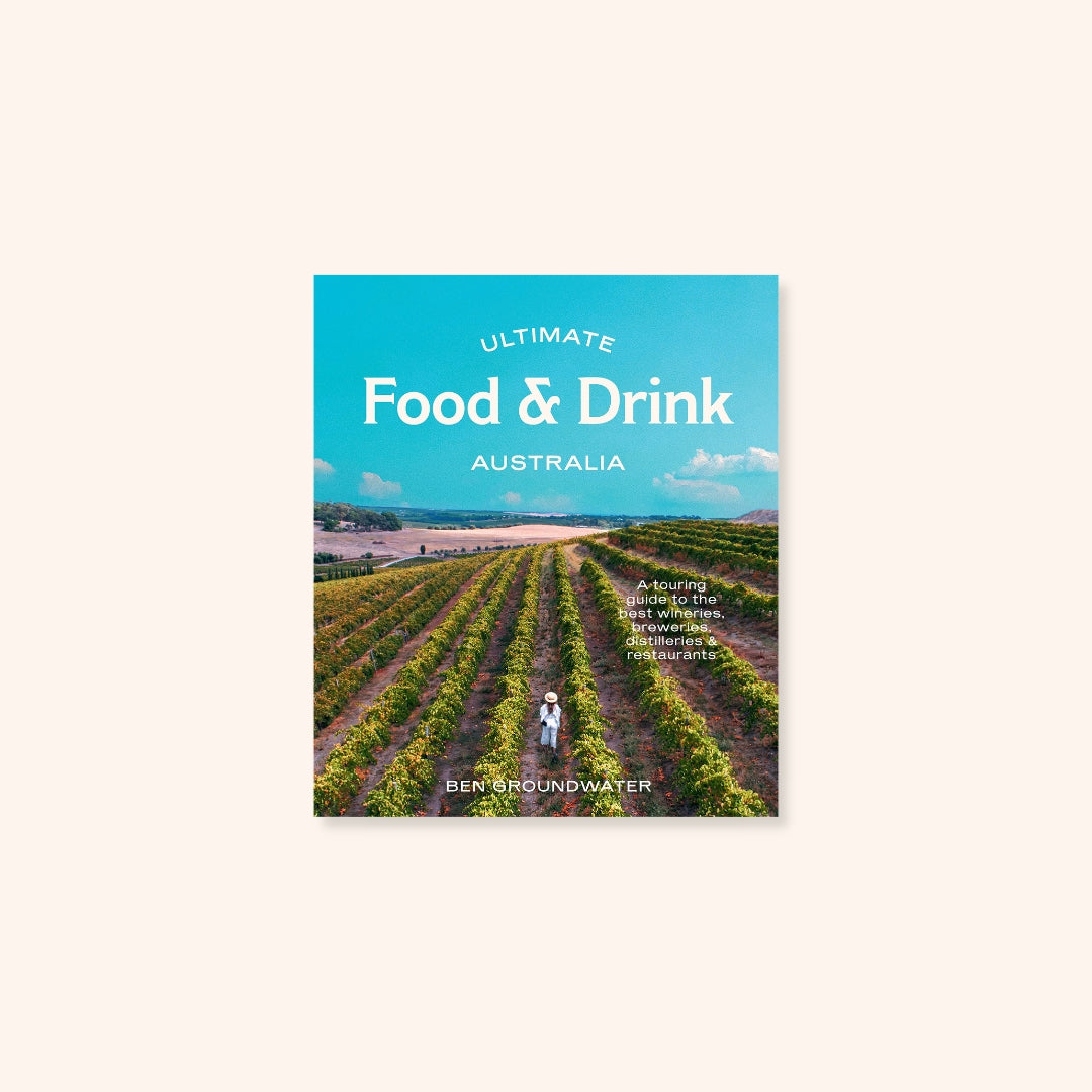 Ultimate Food & Drink: Australia By Ben Groundwater